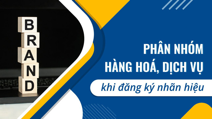 Phân loại nhóm hàng hóa, dịch vụ đăng ký nhãn hiệu